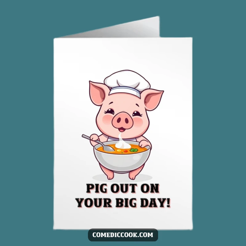 Funny Free Printable Birthday Card: Proud Pig Chef Soup Delight Downloadable Gift